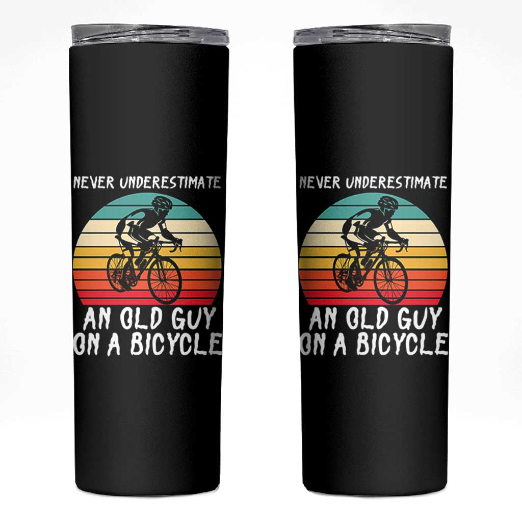 Never Underestimate An Old Guy On A Bicycle Skinny Tumbler Cycling Lover Gift
