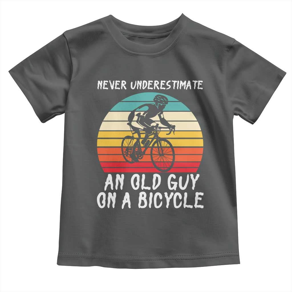 Never Underestimate An Old Guy On A Bicycle Toddler T Shirt Cycling Lover Gift