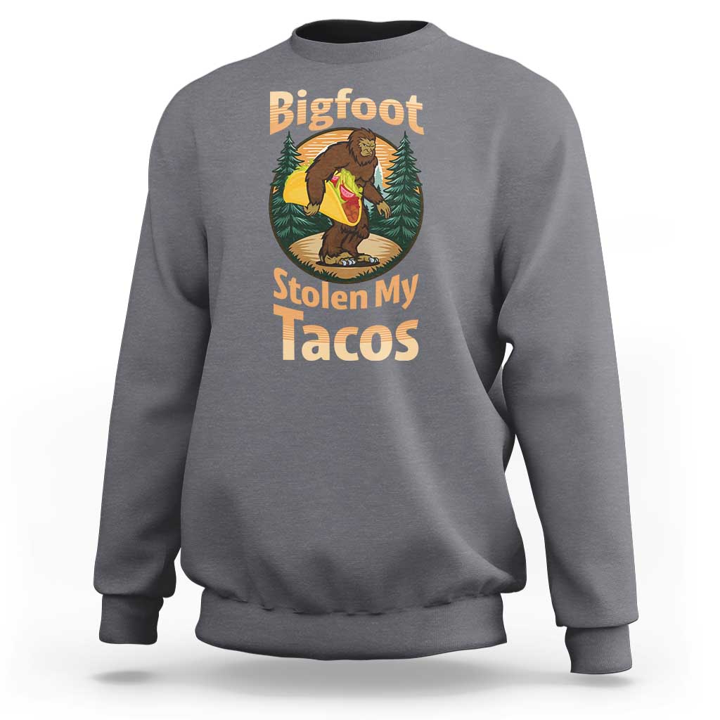 Funny Bigfoot Stole My Tacos Sweatshirt Sasquatch Taco Lover