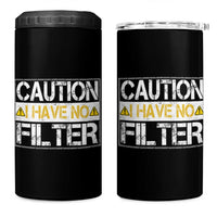 Funny Sarcastic 4 in 1 Can Cooler Tumbler Caution I Have No Filter
