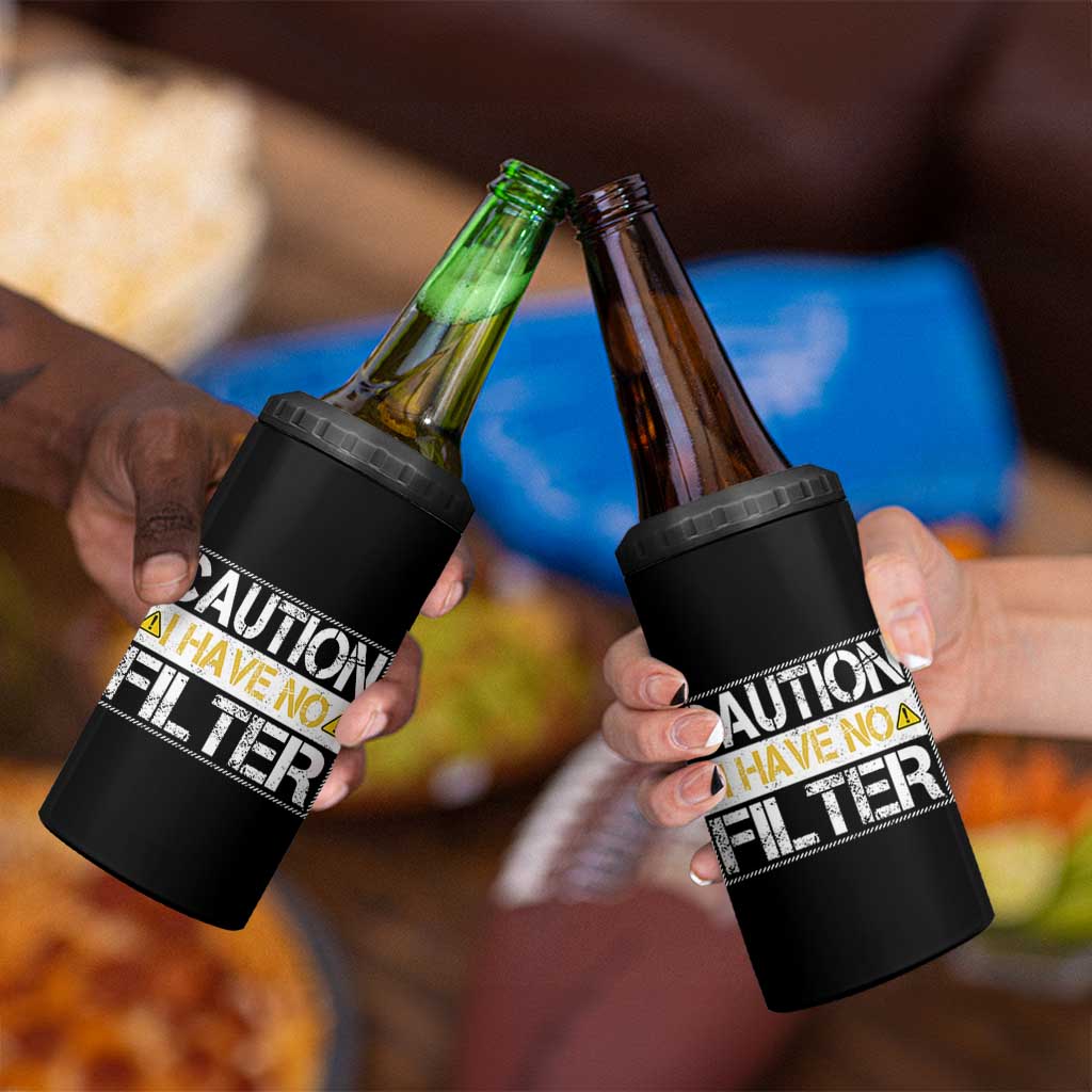 Funny Sarcastic 4 in 1 Can Cooler Tumbler Caution I Have No Filter