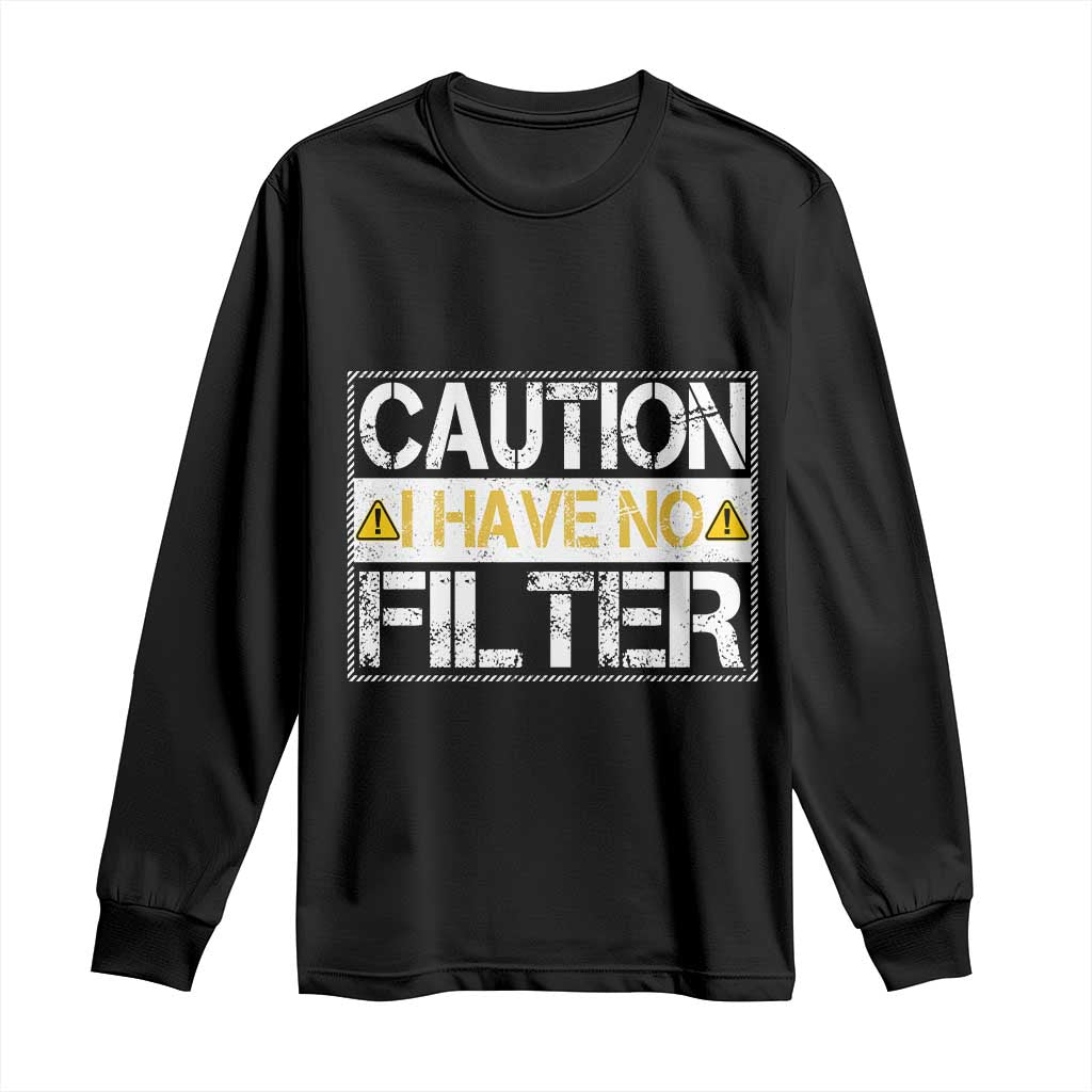 Funny Sarcastic Long Sleeve Shirt Caution I Have No Filter - Wonder Print Shop