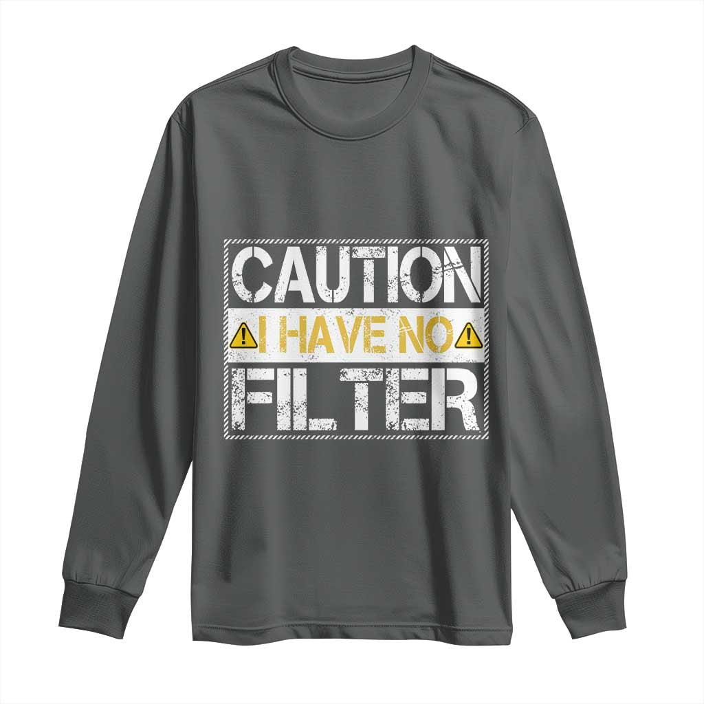 Funny Sarcastic Long Sleeve Shirt Caution I Have No Filter - Wonder Print Shop