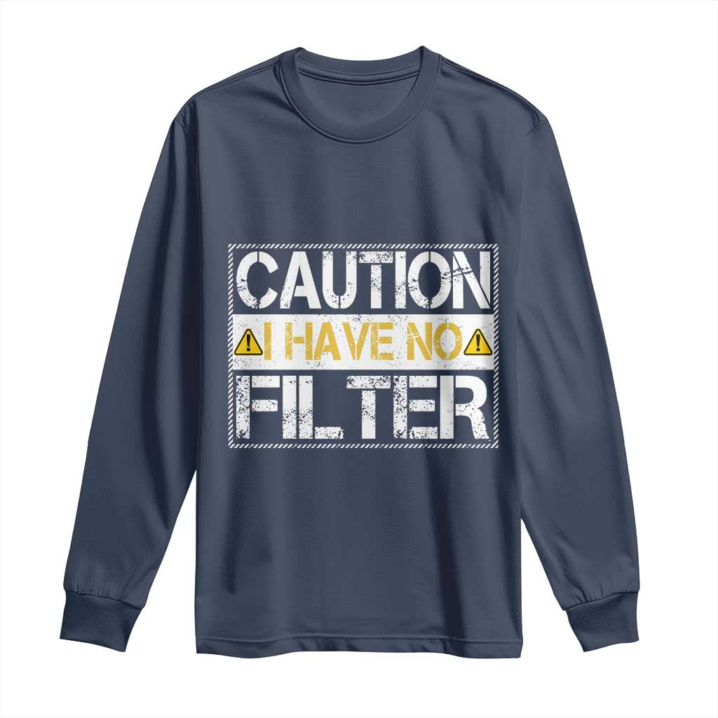 Funny Sarcastic Long Sleeve Shirt Caution I Have No Filter - Wonder Print Shop