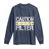 Funny Sarcastic Long Sleeve Shirt Caution I Have No Filter - Wonder Print Shop