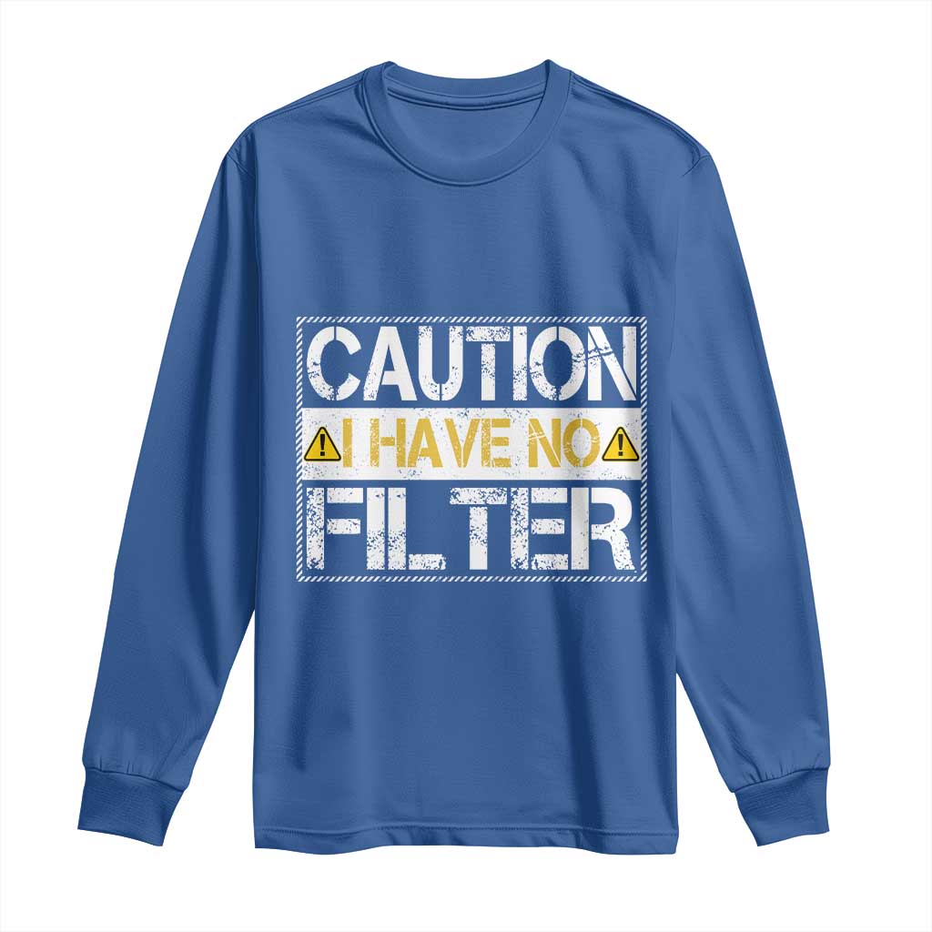 Funny Sarcastic Long Sleeve Shirt Caution I Have No Filter - Wonder Print Shop
