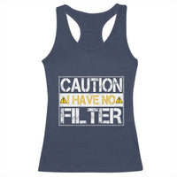 Funny Sarcastic Racerback Tank Top Caution I Have No Filter - Wonder Print Shop