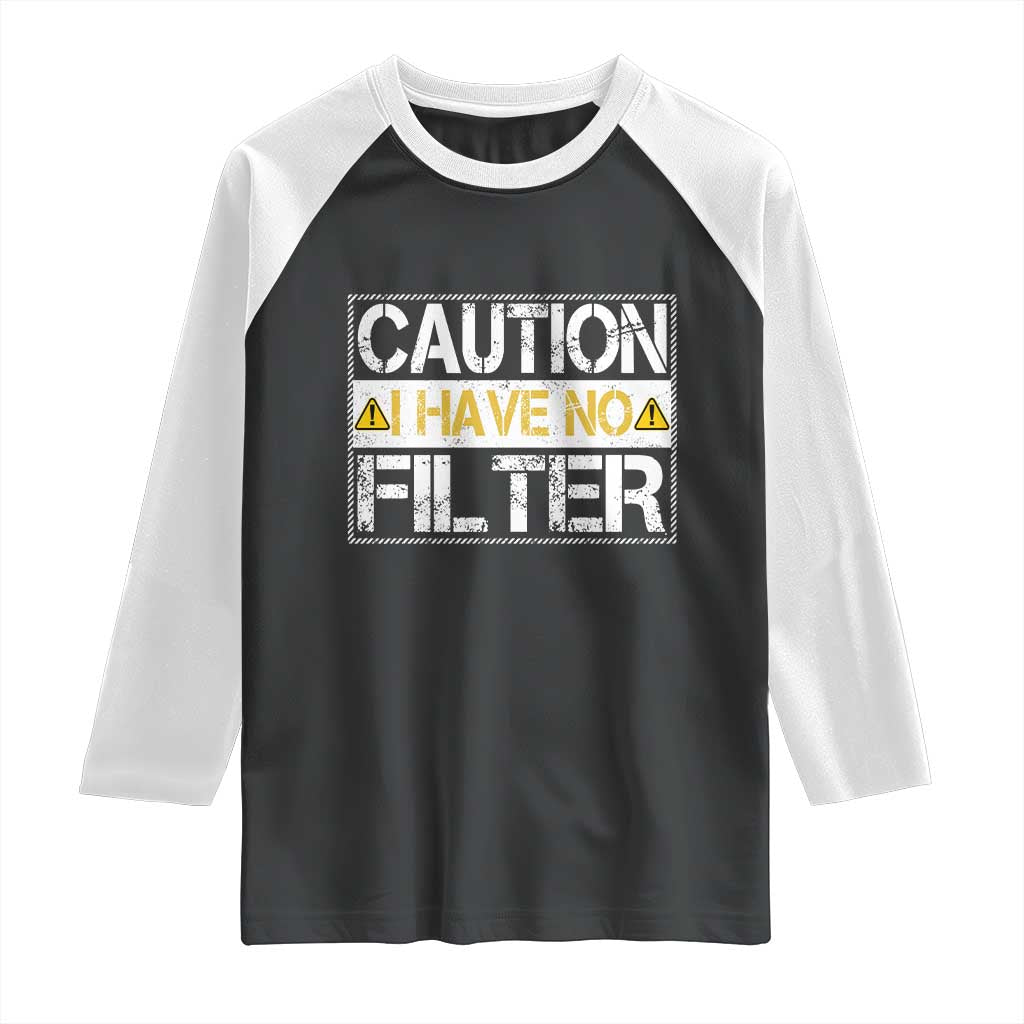 Funny Sarcastic Raglan Shirt Caution I Have No Filter - Wonder Print Shop