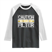 Funny Sarcastic Raglan Shirt Caution I Have No Filter - Wonder Print Shop