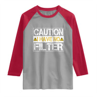 Funny Sarcastic Raglan Shirt Caution I Have No Filter - Wonder Print Shop