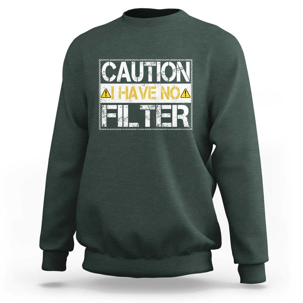 Funny Sarcastic Sweatshirt Caution I Have No Filter - Wonder Print Shop