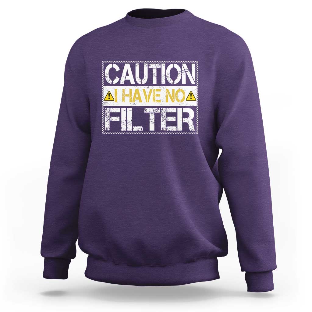 Funny Sarcastic Sweatshirt Caution I Have No Filter - Wonder Print Shop