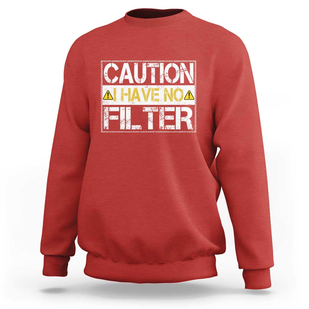 Funny Sarcastic Sweatshirt Caution I Have No Filter - Wonder Print Shop
