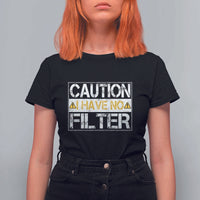 Funny Sarcastic T Shirt For Women Caution I Have No Filter - Wonder Print Shop