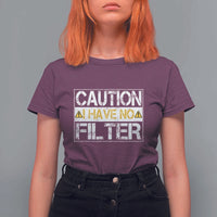Funny Sarcastic T Shirt For Women Caution I Have No Filter - Wonder Print Shop