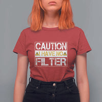 Funny Sarcastic T Shirt For Women Caution I Have No Filter - Wonder Print Shop