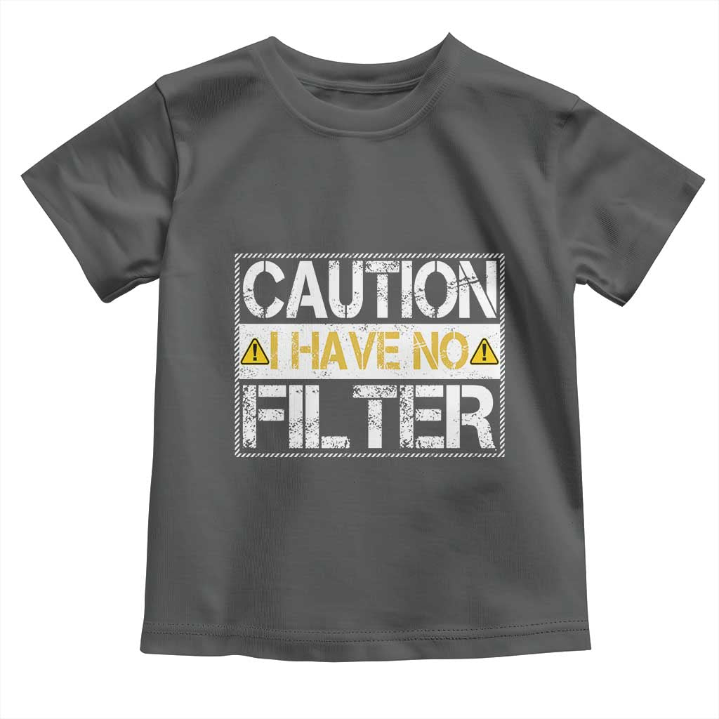 Funny Sarcastic Toddler T Shirt Caution I Have No Filter - Wonder Print Shop