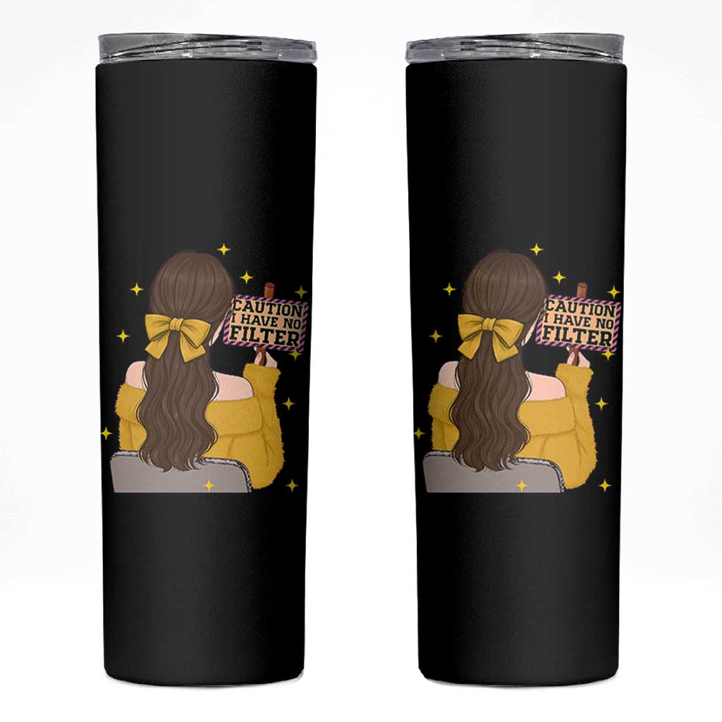 Caution I Have No Filter Skinny Tumbler Funny Sarcasm Gift