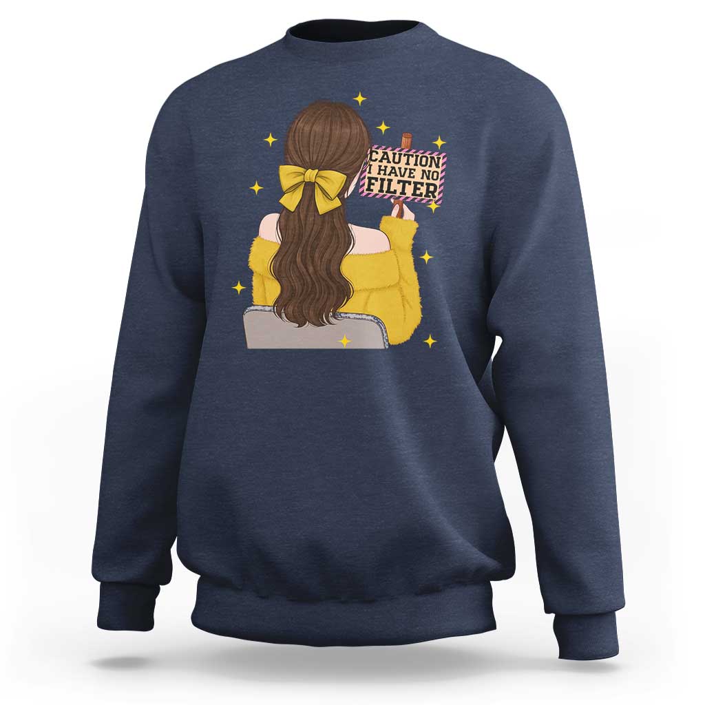 Caution I Have No Filter Sweatshirt Funny Sarcasm Gift - Wonder Print Shop