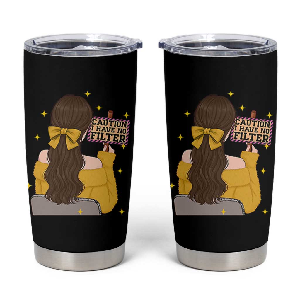 Caution I Have No Filter Tumbler Cup Funny Sarcasm Gift