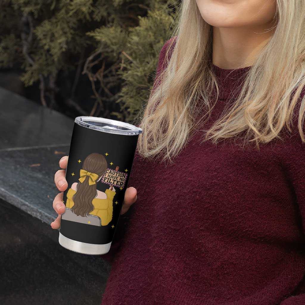 Caution I Have No Filter Tumbler Cup Funny Sarcasm Gift