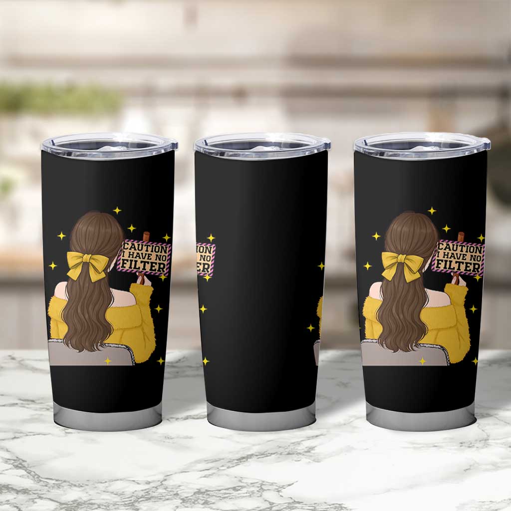 Caution I Have No Filter Tumbler Cup Funny Sarcasm Gift