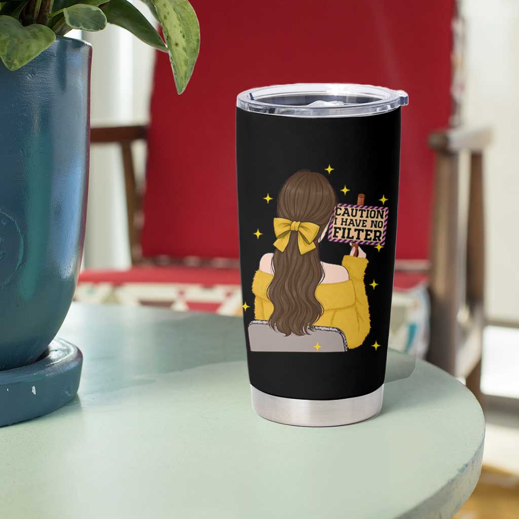 Caution I Have No Filter Tumbler Cup Funny Sarcasm Gift