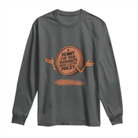 A Penny For Your Thoughts Seems Pricey Long Sleeve Shirt Humor Gift - Wonder Print Shop