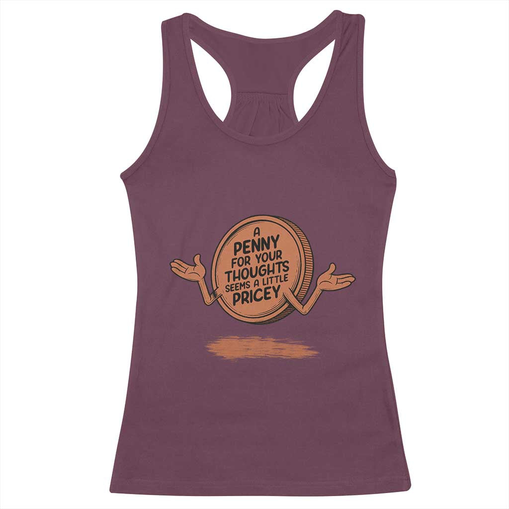 A Penny For Your Thoughts Seems Pricey Racerback Tank Top Humor Gift - Wonder Print Shop