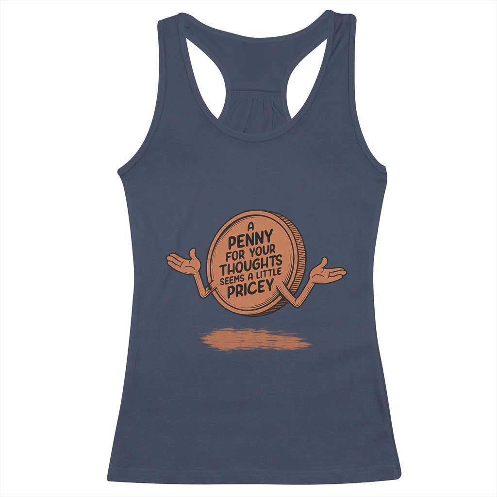 A Penny For Your Thoughts Seems Pricey Racerback Tank Top Humor Gift - Wonder Print Shop