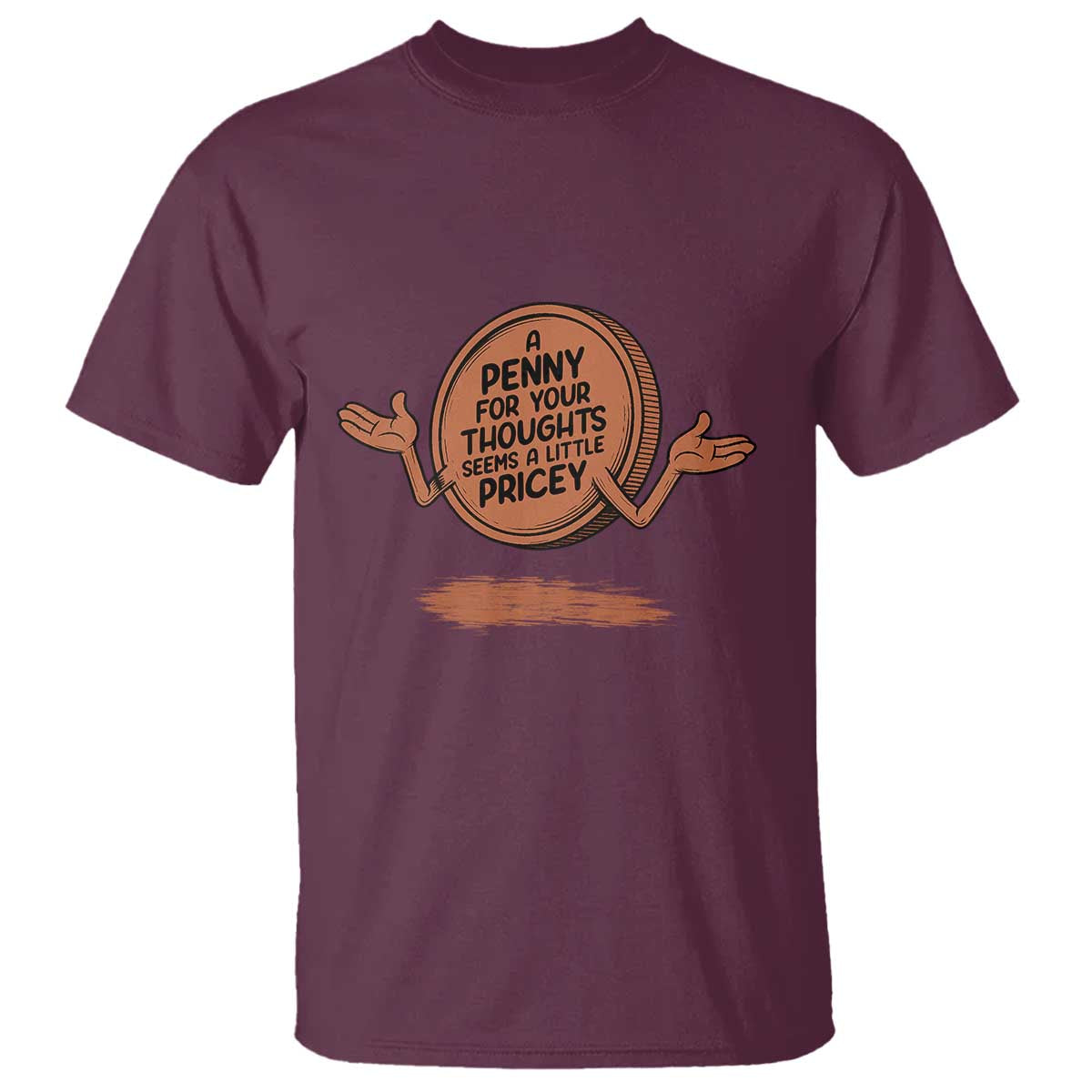 A Penny For Your Thoughts Seems Pricey T Shirt Humor Gift - Wonder Print Shop