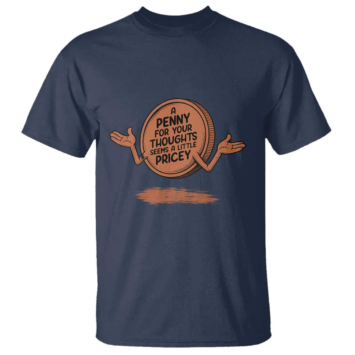 A Penny For Your Thoughts Seems Pricey T Shirt Humor Gift - Wonder Print Shop