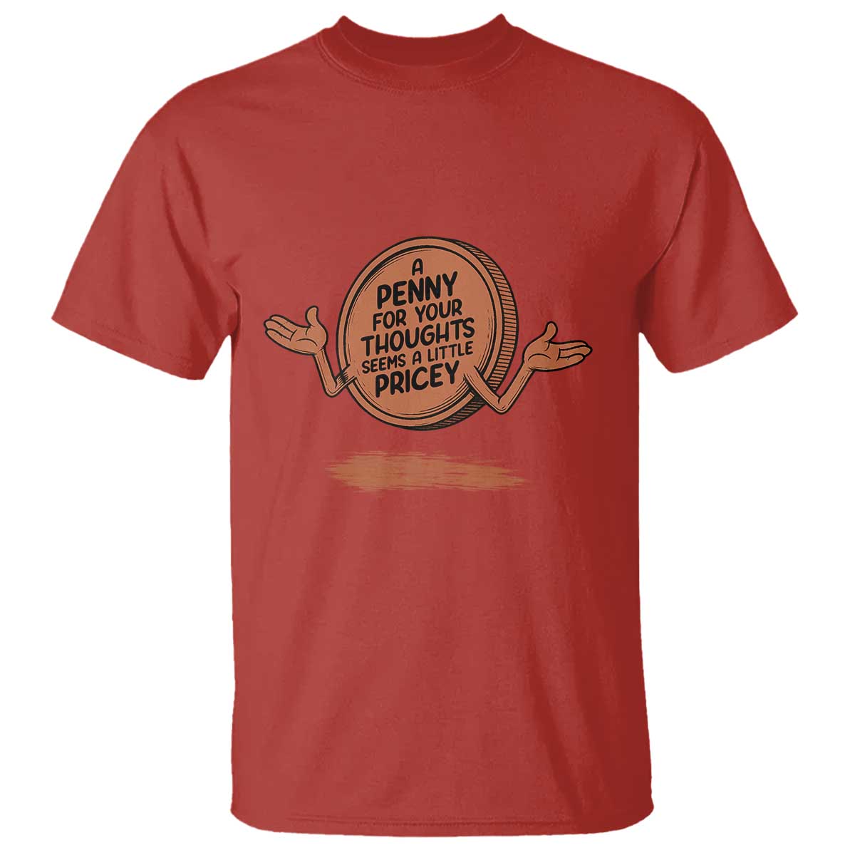 A Penny For Your Thoughts Seems Pricey T Shirt Humor Gift - Wonder Print Shop