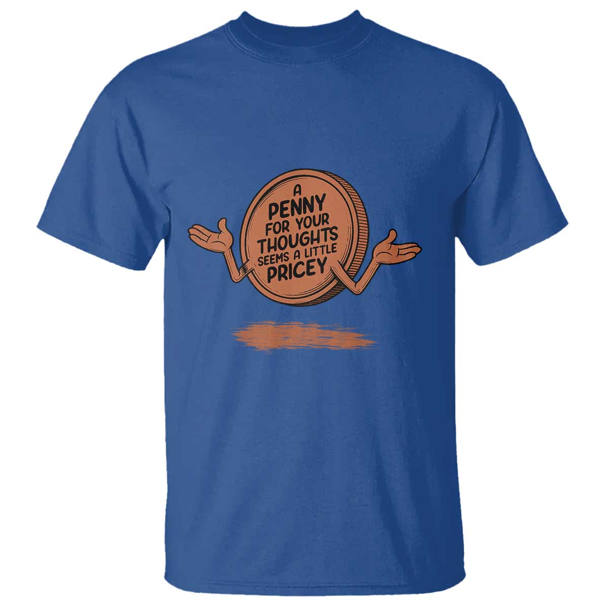A Penny For Your Thoughts Seems Pricey T Shirt Humor Gift - Wonder Print Shop