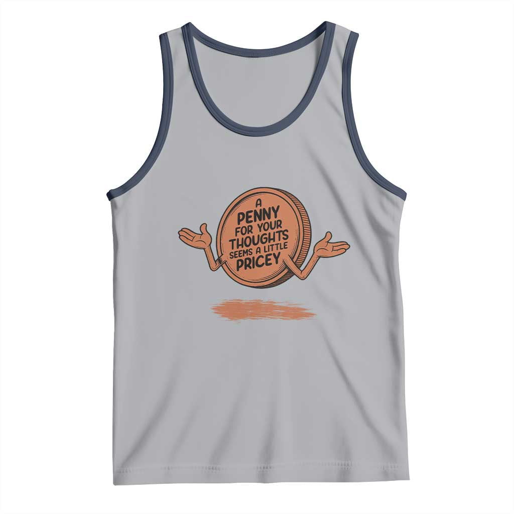 A Penny For Your Thoughts Seems Pricey Tank Top Humor Gift - Wonder Print Shop