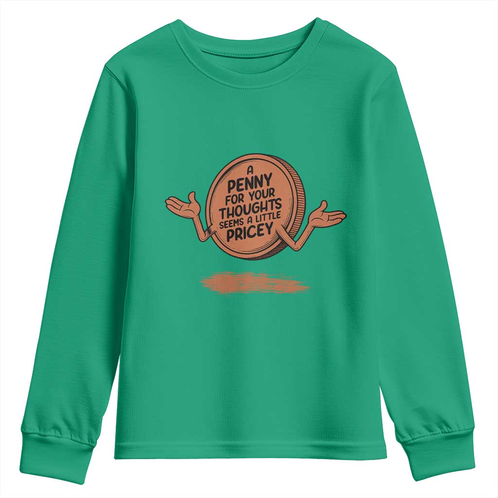 A Penny For Your Thoughts Seems Pricey Youth Sweatshirt Humor Gift - Wonder Print Shop