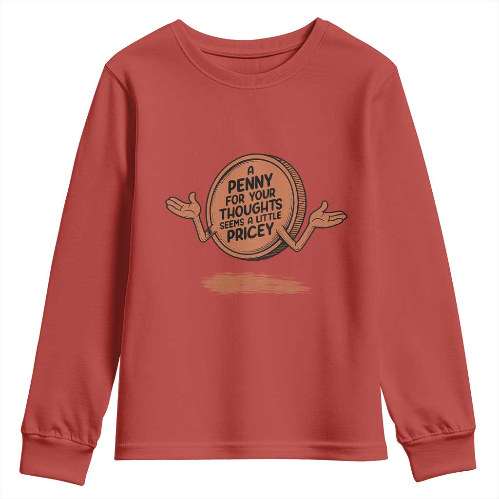 A Penny For Your Thoughts Seems Pricey Youth Sweatshirt Humor Gift - Wonder Print Shop