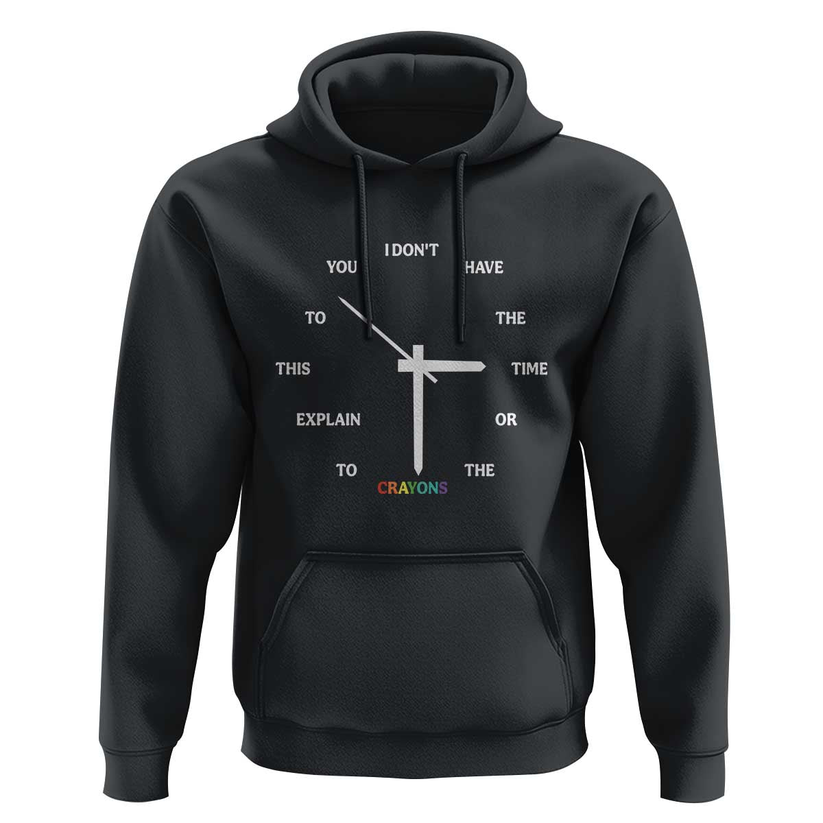 Sarcastic Work Humor Hoodie I Do Not Have The Time Or The Crayons - Wonder Print Shop