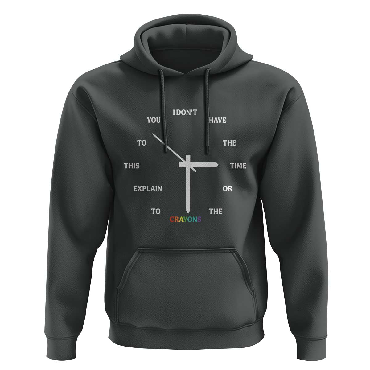 Sarcastic Work Humor Hoodie I Do Not Have The Time Or The Crayons - Wonder Print Shop