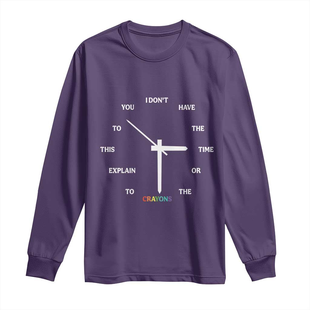Sarcastic Work Humor Long Sleeve Shirt I Do Not Have The Time Or The Crayons - Wonder Print Shop
