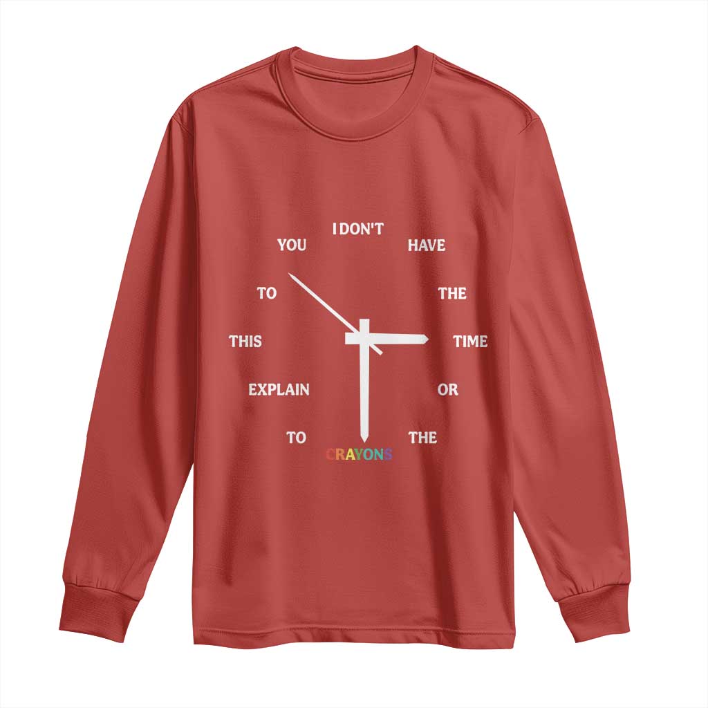 Sarcastic Work Humor Long Sleeve Shirt I Do Not Have The Time Or The Crayons - Wonder Print Shop