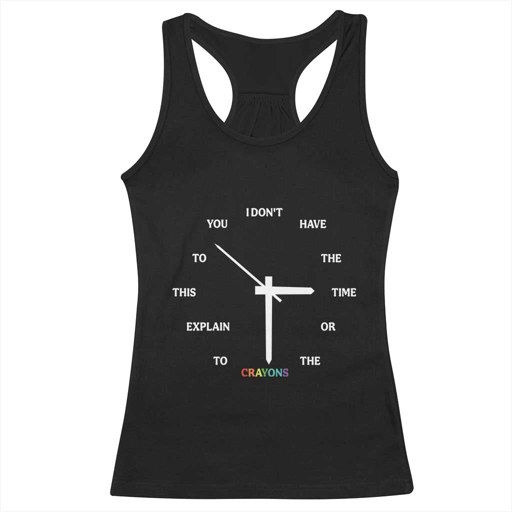 Sarcastic Work Humor Racerback Tank Top I Do Not Have The Time Or The Crayons - Wonder Print Shop
