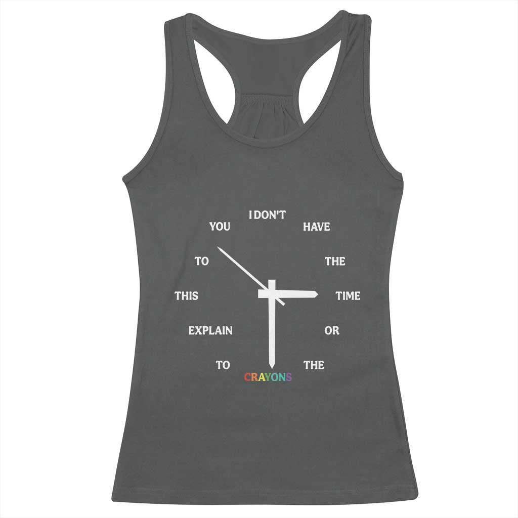 Sarcastic Work Humor Racerback Tank Top I Do Not Have The Time Or The Crayons - Wonder Print Shop