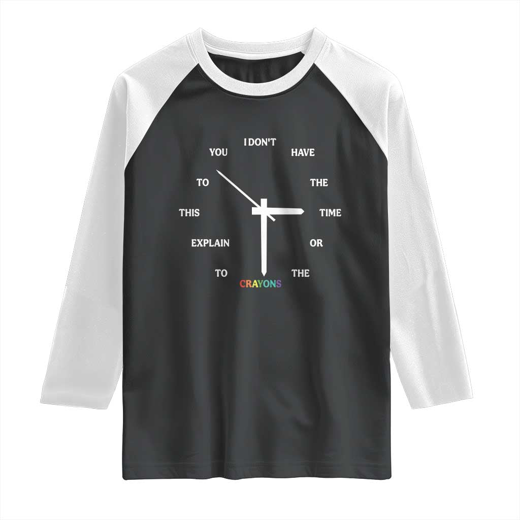 Sarcastic Work Humor Raglan Shirt I Do Not Have The Time Or The Crayons - Wonder Print Shop