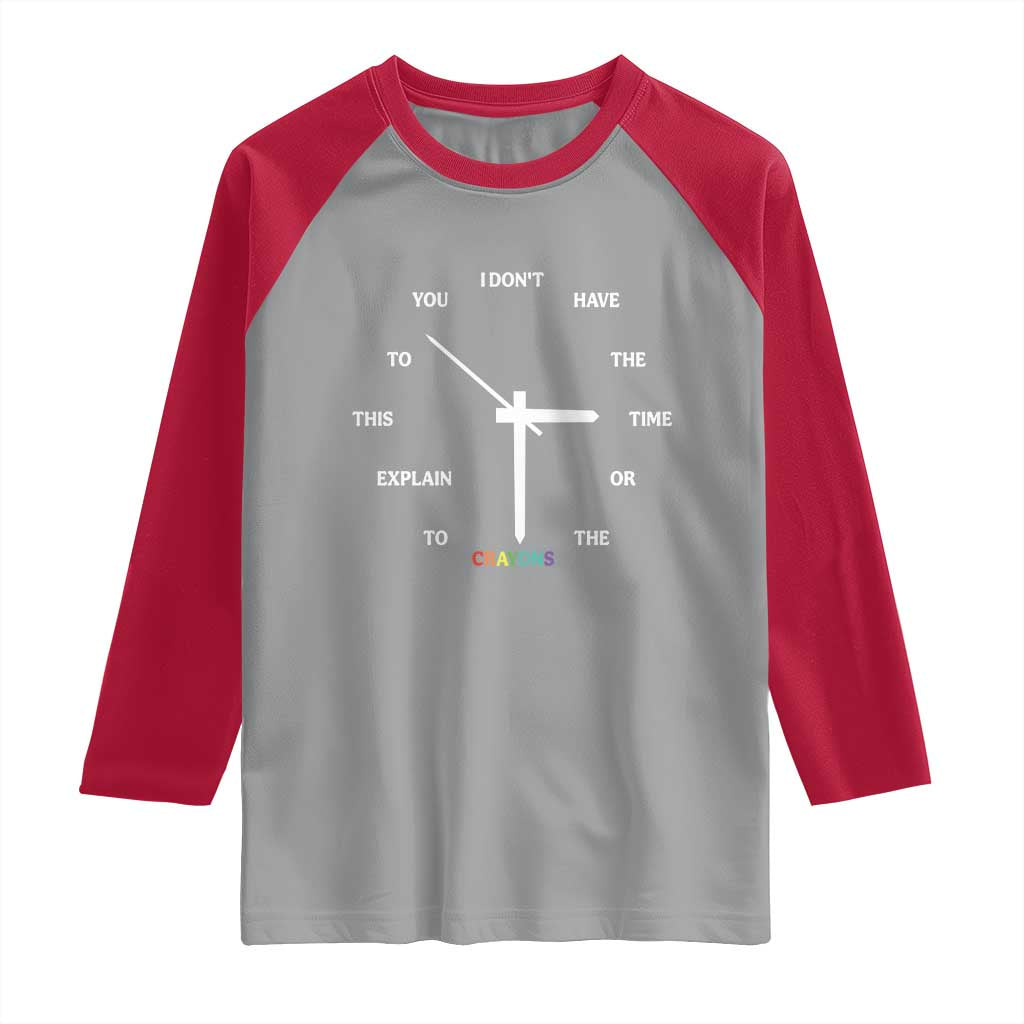 Sarcastic Work Humor Raglan Shirt I Do Not Have The Time Or The Crayons - Wonder Print Shop