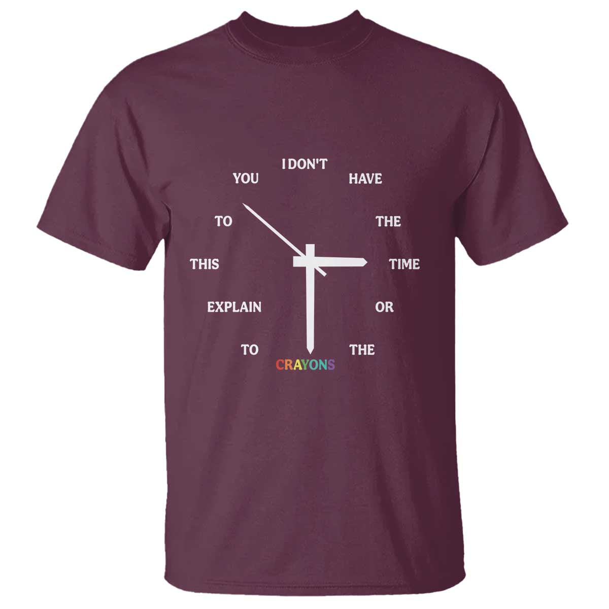 Sarcastic Work Humor T Shirt I Do Not Have The Time Or The Crayons - Wonder Print Shop
