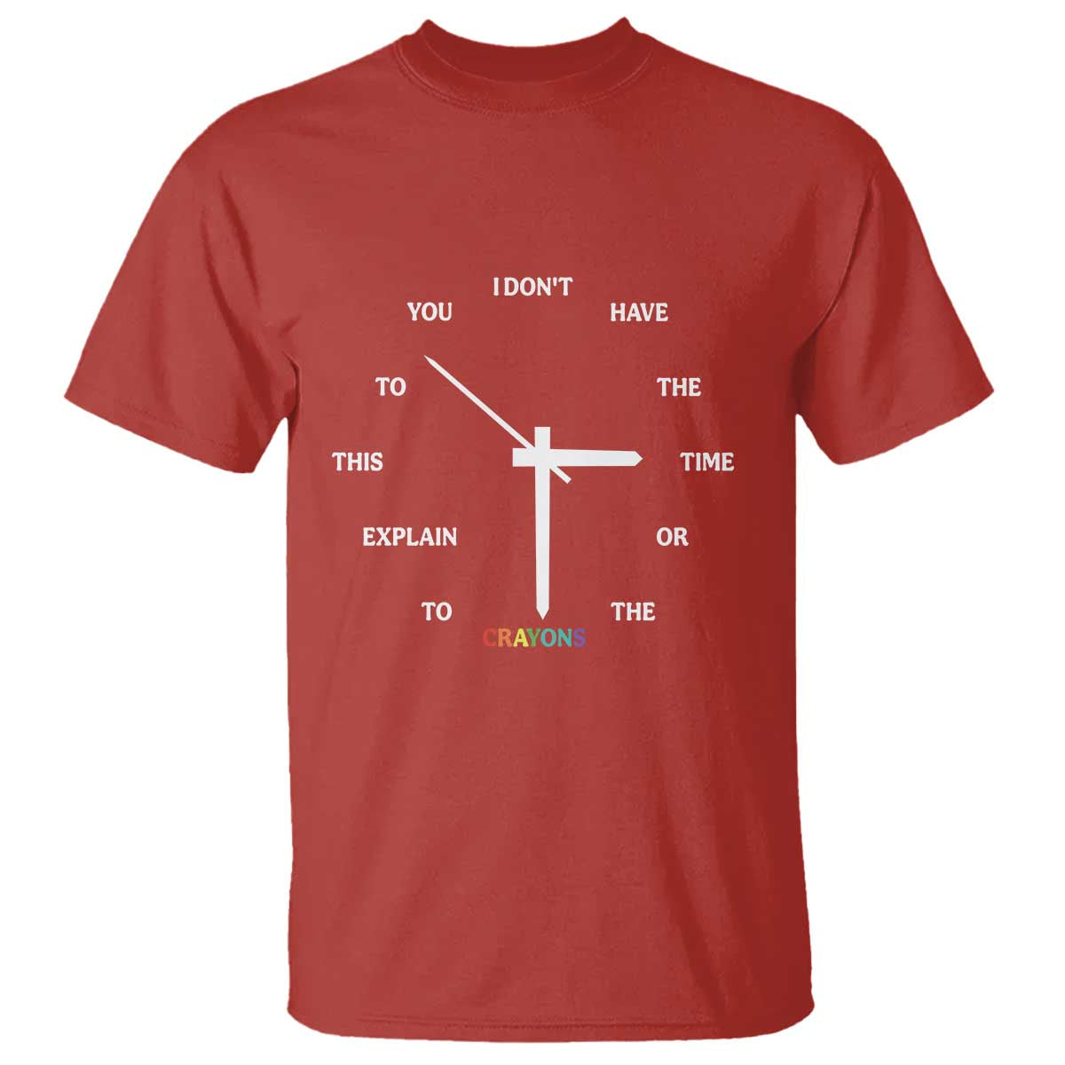 Sarcastic Work Humor T Shirt I Do Not Have The Time Or The Crayons - Wonder Print Shop