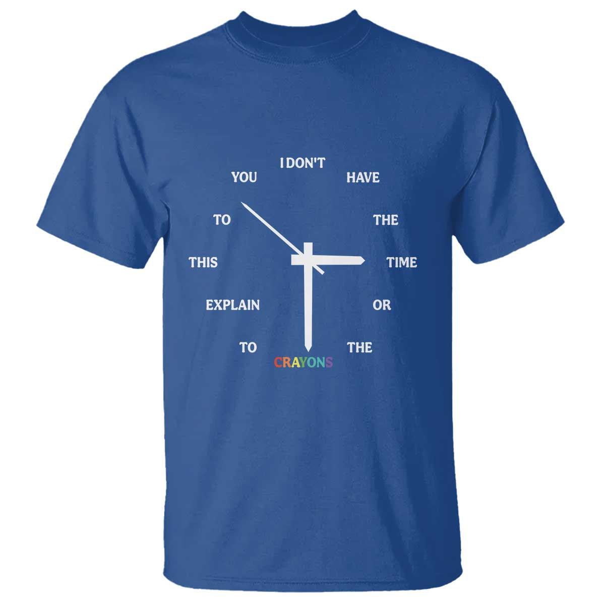 Sarcastic Work Humor T Shirt I Do Not Have The Time Or The Crayons - Wonder Print Shop