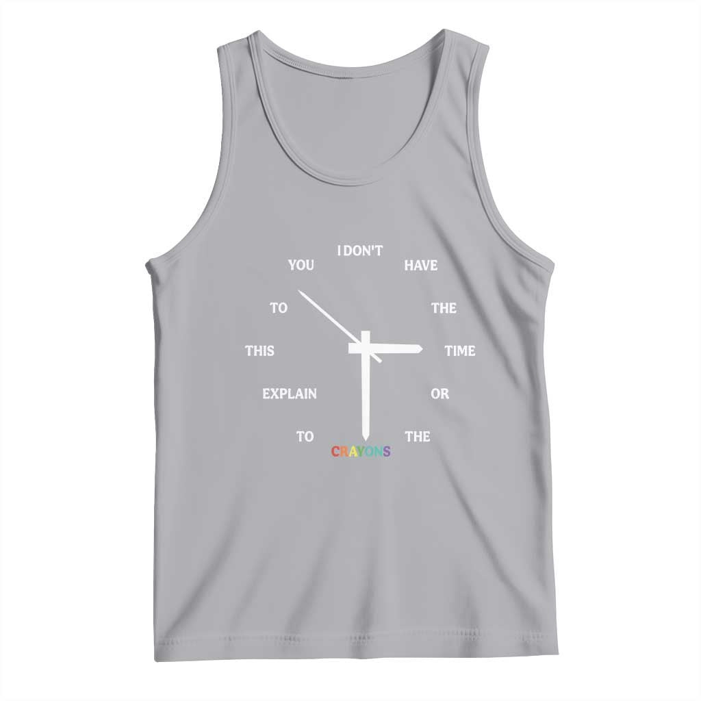 Sarcastic Work Humor Tank Top I Do Not Have The Time Or The Crayons - Wonder Print Shop