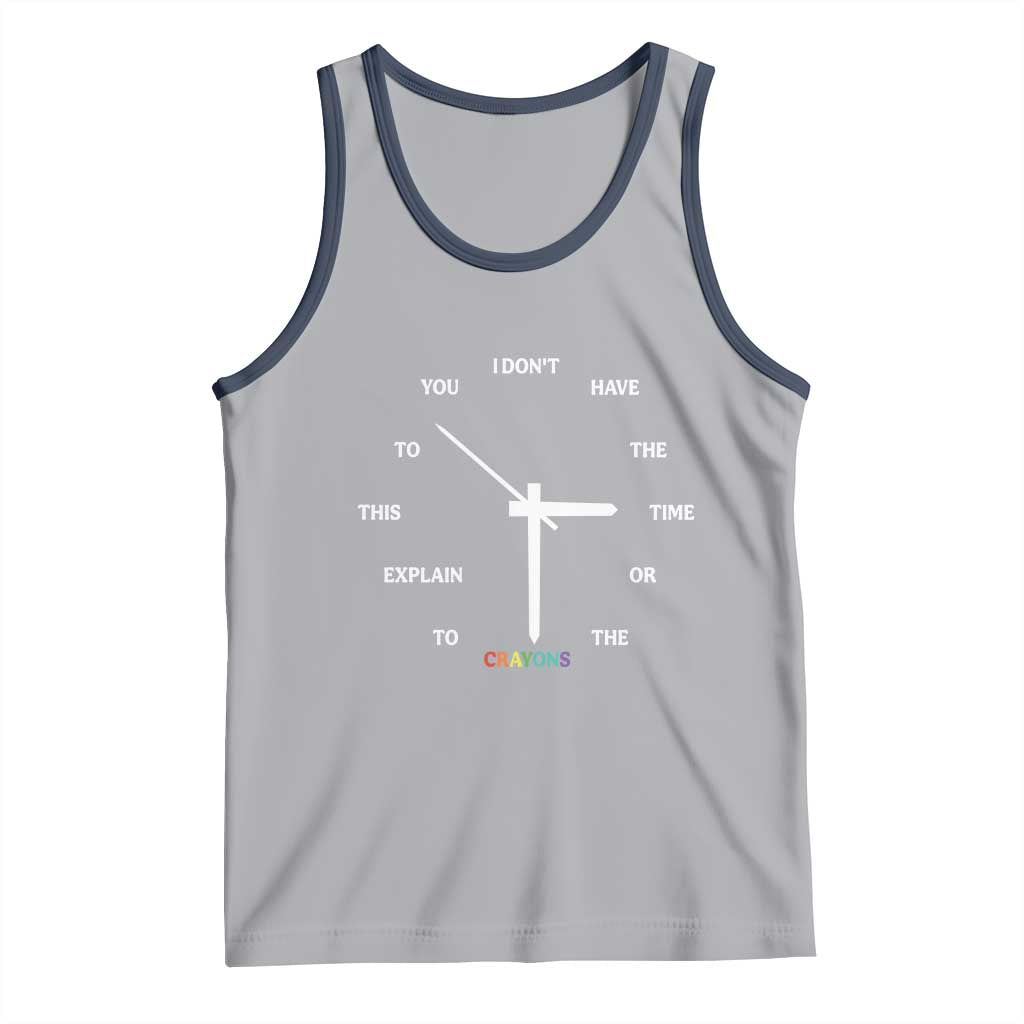 Sarcastic Work Humor Tank Top I Do Not Have The Time Or The Crayons - Wonder Print Shop